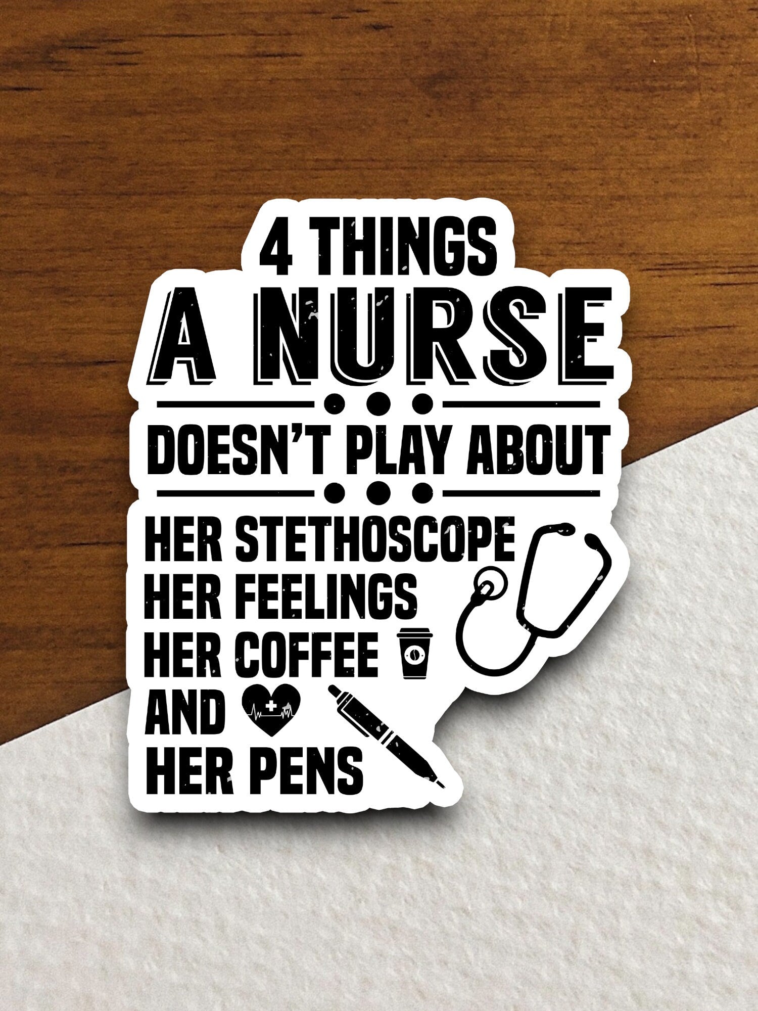 4 Things a Nurse Doesn't Play About sticker, funny stickers, laptop stickers, water bottle sticker, sticker with sayings