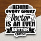 Behind Every Great Doctor is an Even Better Nurse sticker, funny stickers, laptop stickers, water bottle sticker, sticker with sayings