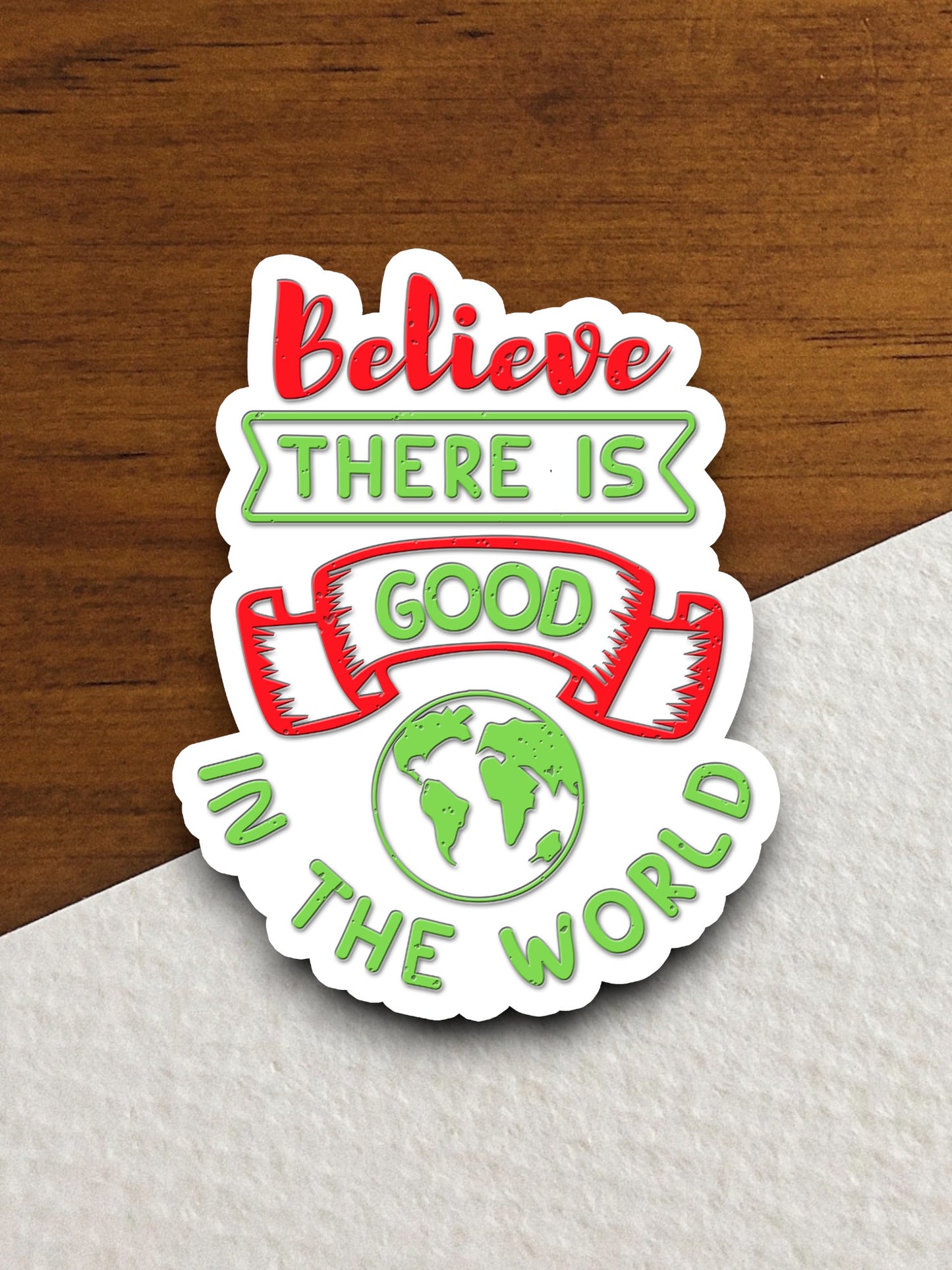 Believe There is Good in the World sticker, Religious Sticker, Faith Sticker, Worship Sticker, Christian Sticker, Scripture Sticker