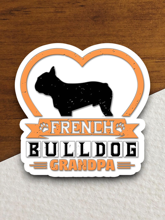 French bulldog grandpa dog sticker, Funny Animal Sticker For Laptop, Water Bottle, Hydro flask, Phone, Computer, Gift, Pet Sticker