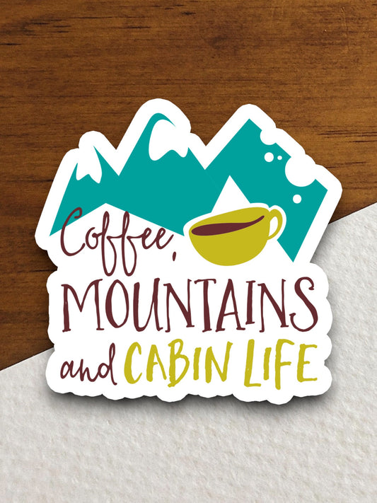 Coffee Mountains and Cabin Life sticker, Funny Stickers, Coffee Sticker, Caffeine, Coffee Lover, Cafe, Decaf, Barista Sticker