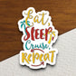 Eat Sleep Cruise Sticker, vacation sticker, travel sticker, room decor, water bottle sticker, laptop sticker