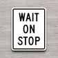 Wait on stop  road sign stickers, Room Decor, Traffic Sticker, Road Sign Decoration, Road Work Signs, Traffic Sign