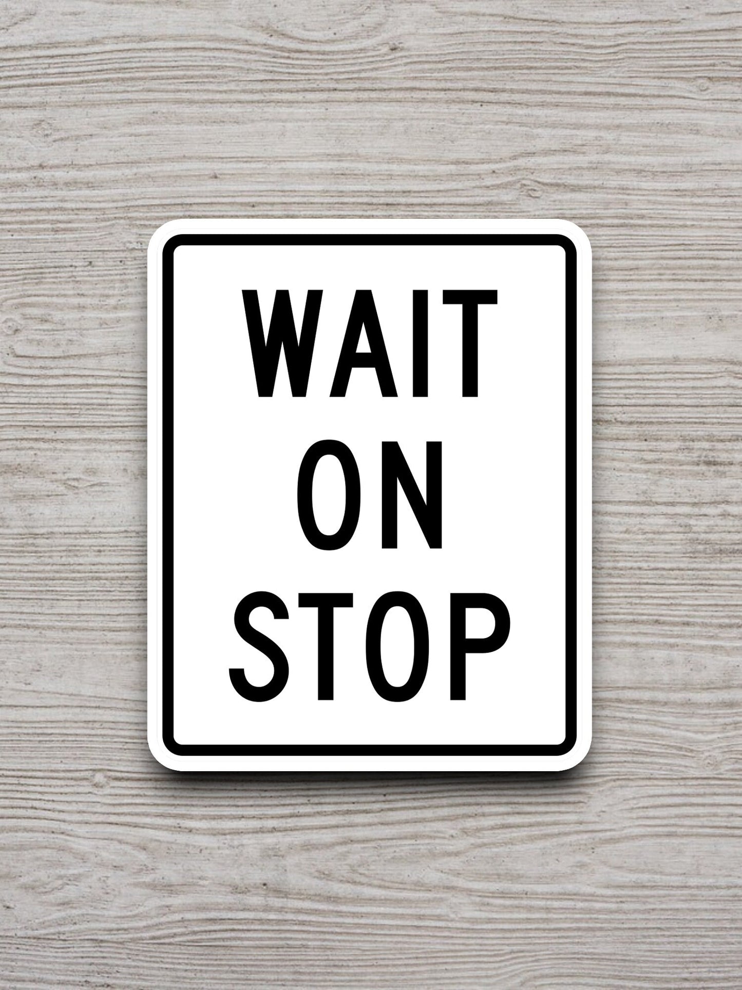 Wait on stop  road sign stickers, Room Decor, Traffic Sticker, Road Sign Decoration, Road Work Signs, Traffic Sign