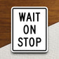 Wait on stop  road sign stickers, Room Decor, Traffic Sticker, Road Sign Decoration, Road Work Signs, Traffic Sign