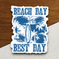 Beach Day Best Day Sticker, vacation sticker, travel sticker, room decor, water bottle sticker, laptop sticker