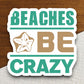 Crazy Beaches Sticker, vacation sticker, travel sticker, room decor, water bottle sticker, laptop sticker