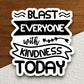 Blast Everyone with Kindness Today sticker, Religious Sticker, Faith Sticker, Worship Sticker, Christian Sticker, kindness sticker