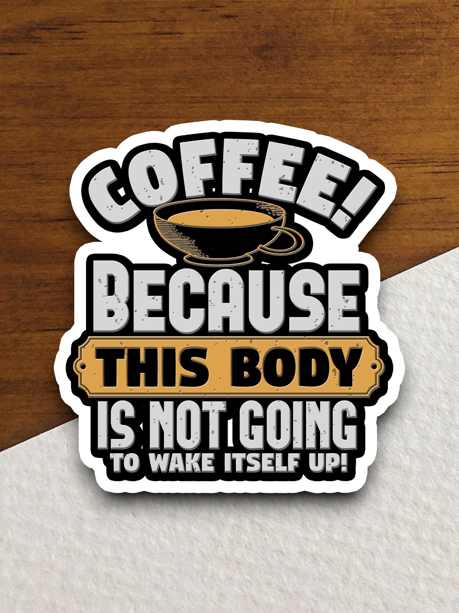 Coffee Because This Body is Not Going to Wake Itself Up sticker, Funny Stickers, Coffee Sticker, Caffeine, Coffee Lover, Cafe, Decaf