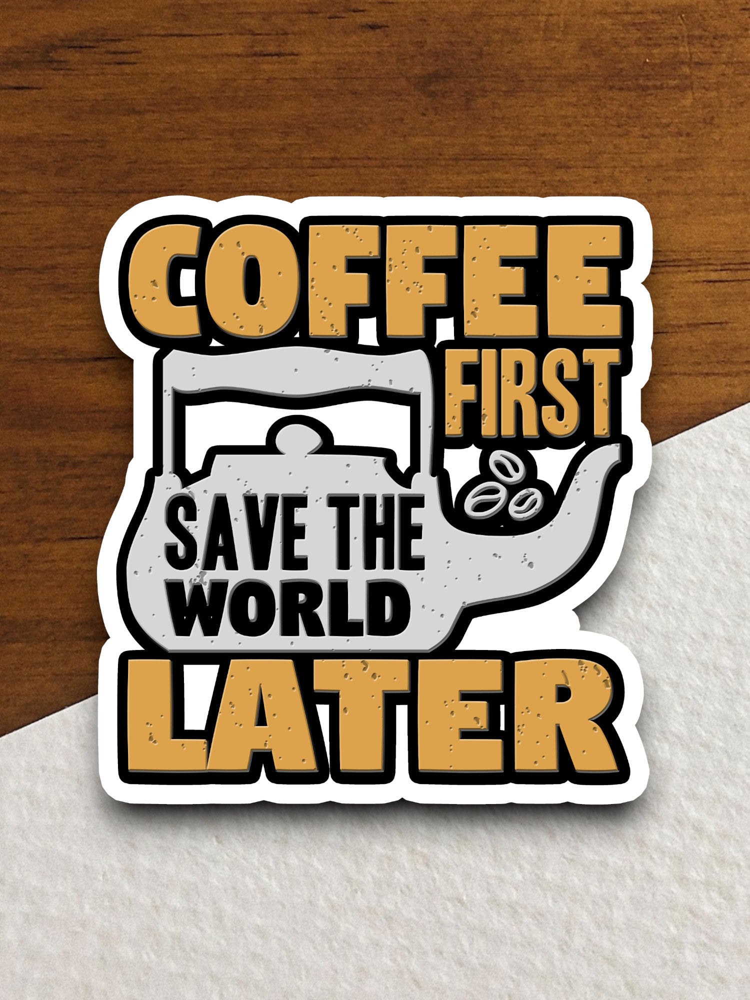 Coffee First Save the World Later sticker, Funny Stickers, Coffee Sticker, Caffeine, Coffee Lover, Cafe, Decaf, Barista Sticker