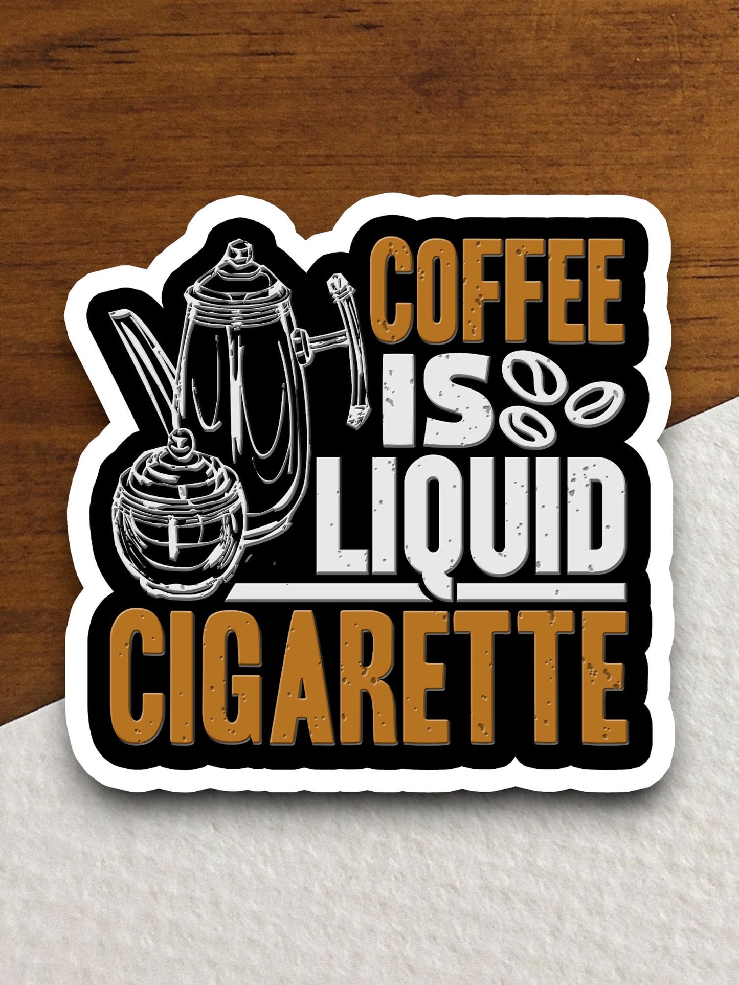 Coffee is Liquid Cigarette sticker, Funny Stickers, Coffee Sticker, Caffeine, Coffee Lover, Cafe, Decaf, Barista Sticker