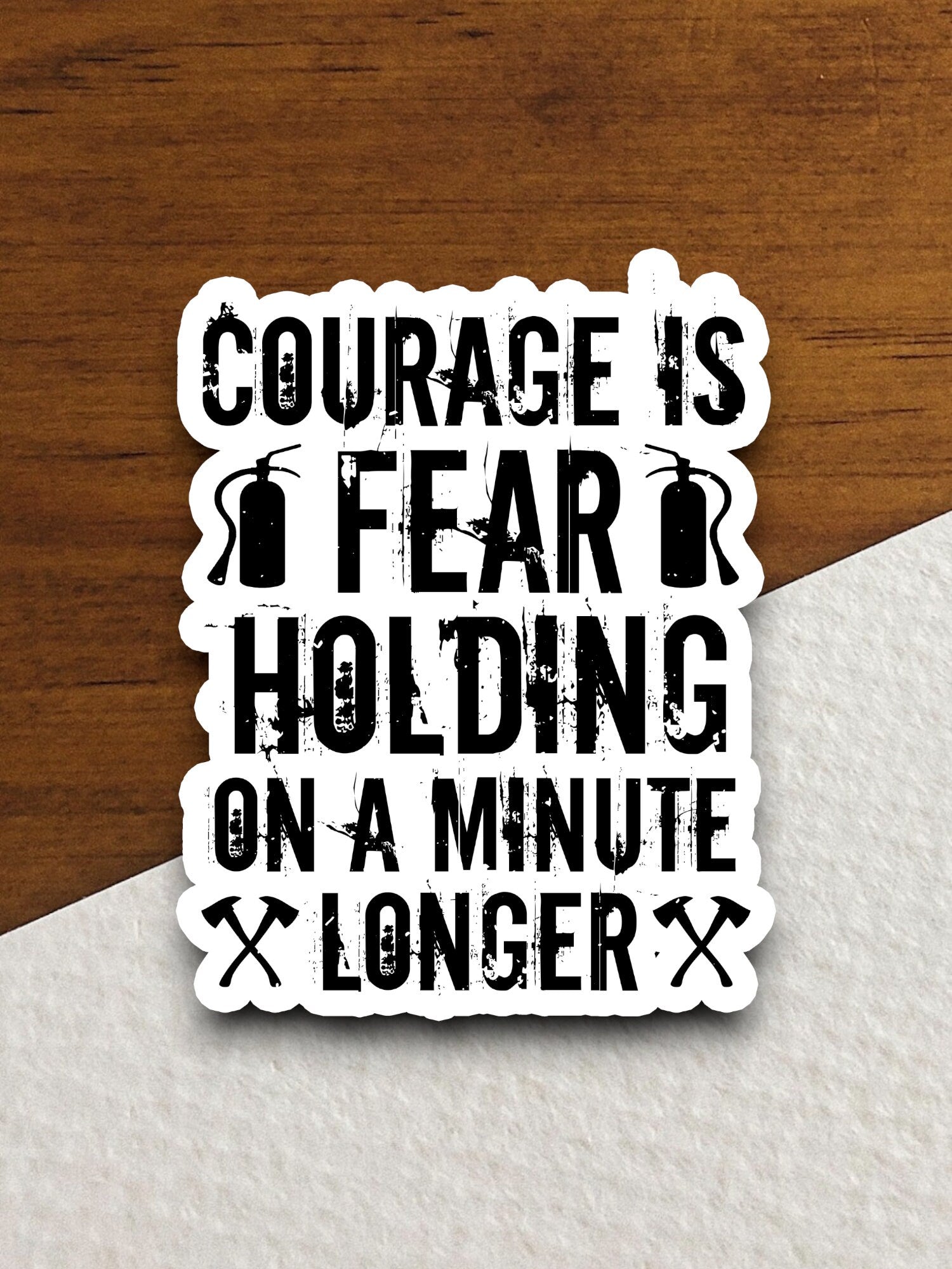 Courage is Fear Holding on a Minute Longer sticker, funny stickers, laptop stickers, water bottle sticker, sticker with sayings