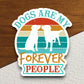 Dogs are my forever people dog sticker, Funny Animal Sticker For Laptop, Water Bottle, Hydro flask, Phone, Computer, Gift, Pet Sticker