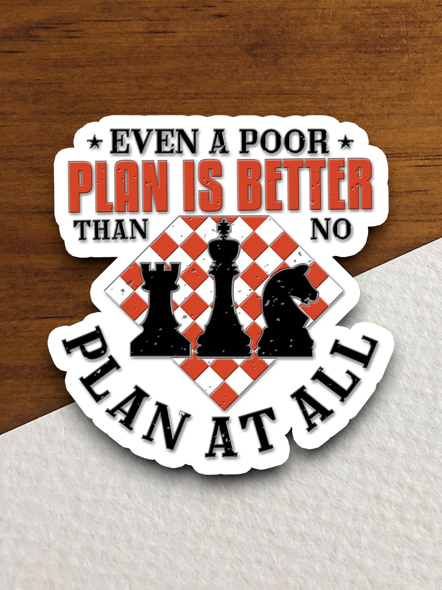 Even a Poor Plan is Better Than No Plan at All - Chess sticker, funny stickers, laptop stickers, water bottle sticker, sticker with sayings