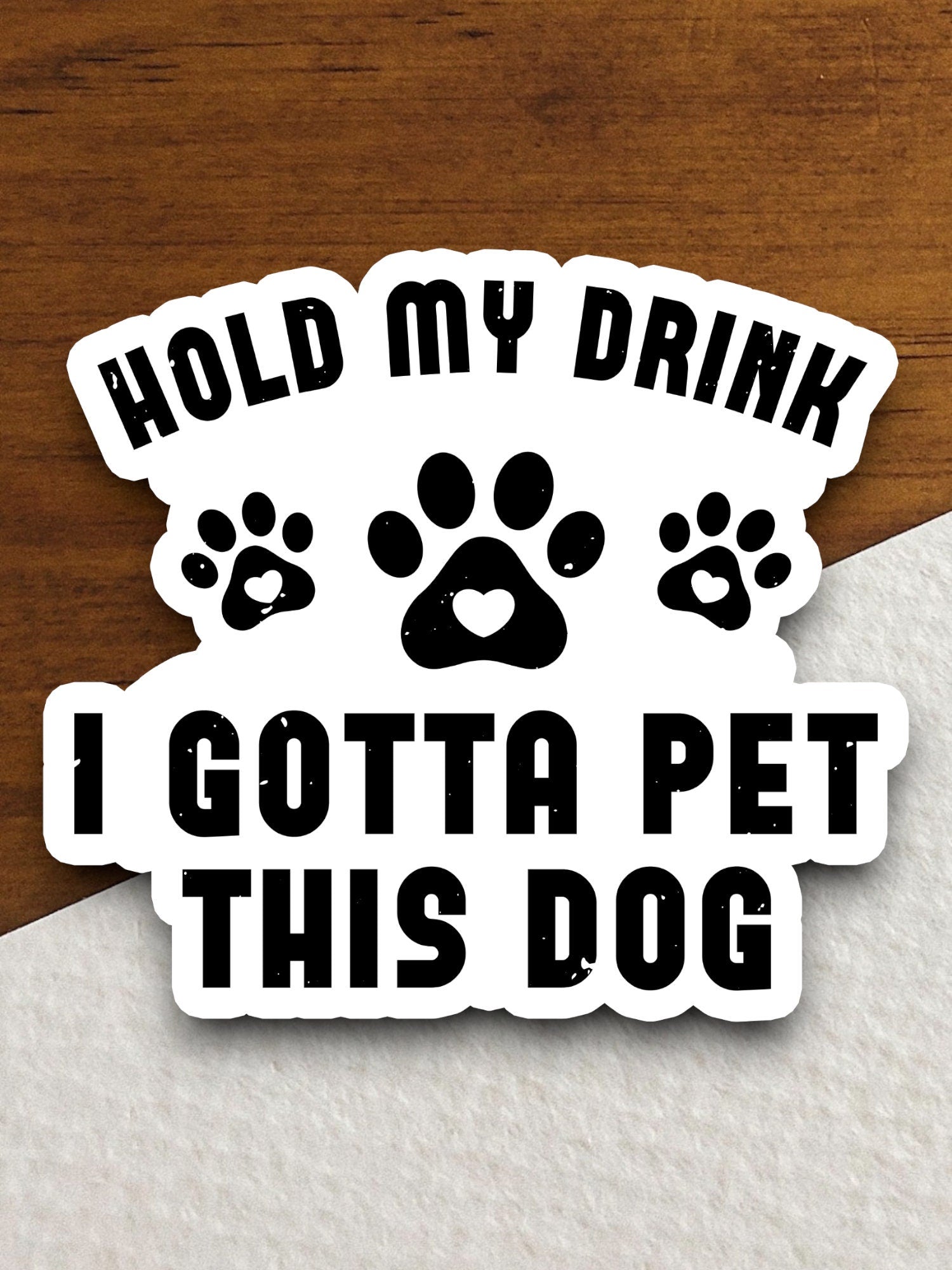 Hold my drink I gotta pet this dog sticker, Funny Animal Sticker For Laptop, Water Bottle, Hydro flask, Phone, Computer, Gift, Pet Sticker