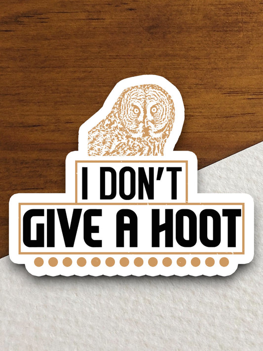 I don't give a hoot owl sticker, Funny Animal Sticker For Laptop, Water Bottle, Hydro flask, Phone, Computer, Gift, Pet Sticker