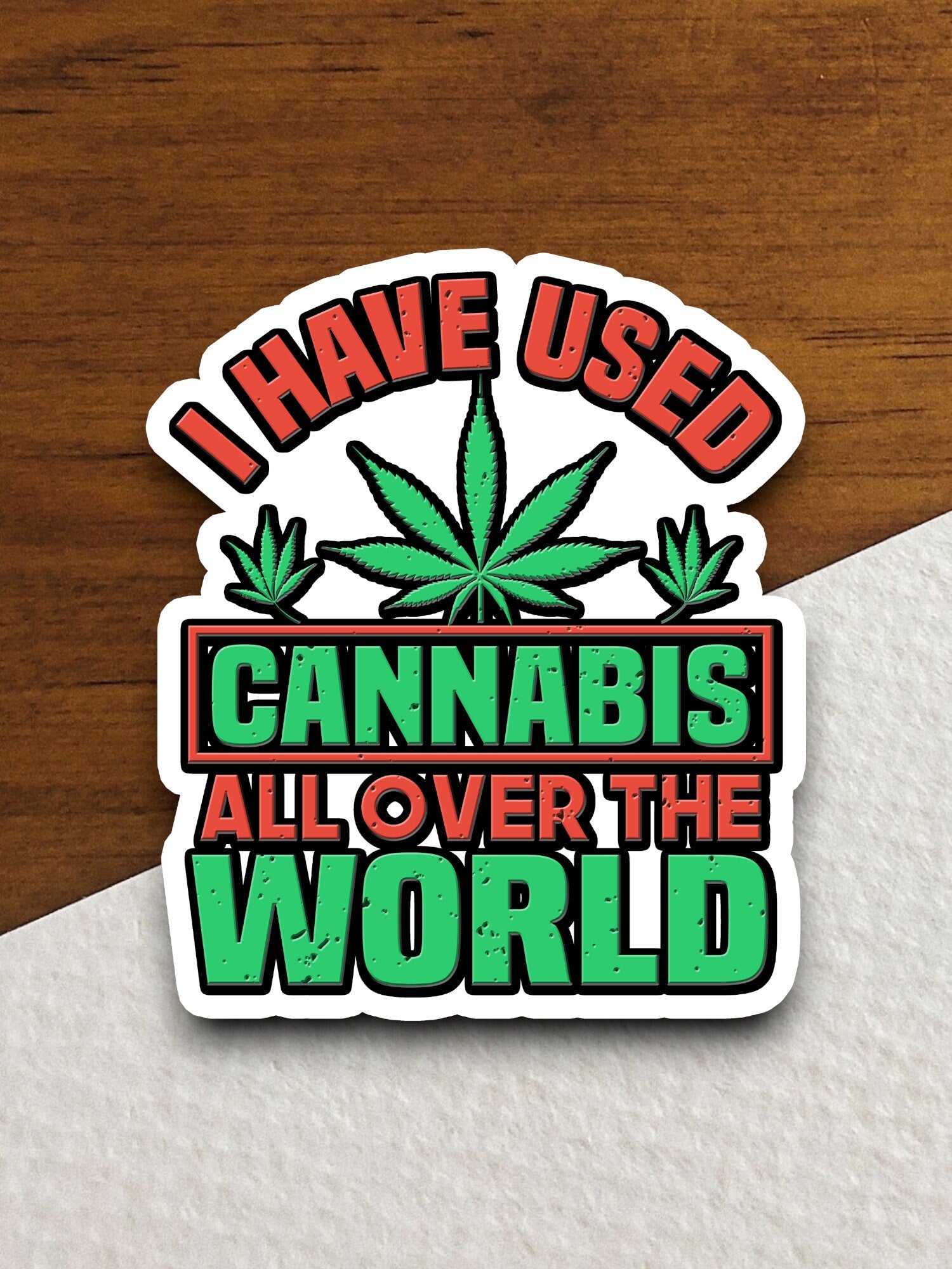 I Have Used Cannabis All over the World sticker, funny stickers, laptop stickers, water bottle sticker, sticker with sayings