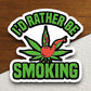 I'd Rather Be Smoking sticker, funny stickers, laptop stickers, water bottle sticker, sticker with sayings