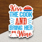 Kiss the Cook & Bring Her Wine sticker, funny stickers, laptop stickers, water bottle sticker, sticker with sayings