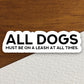 All dogs must be on a leash dog sticker, Funny Animal Sticker For Laptop, Water Bottle, Hydro flask, Phone, Computer, Gift, Pet Sticker