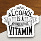 Alcohol is Misunderstood sticker, funny stickers, laptop stickers, water bottle sticker, sticker with sayings