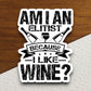 Elitist Because I Like Wine sticker, funny stickers, laptop stickers, water bottle sticker, sticker with sayings