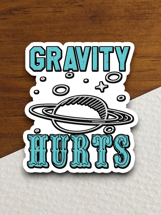 Gravity Hurts sticker, funny stickers, laptop stickers, water bottle sticker, sticker with sayings