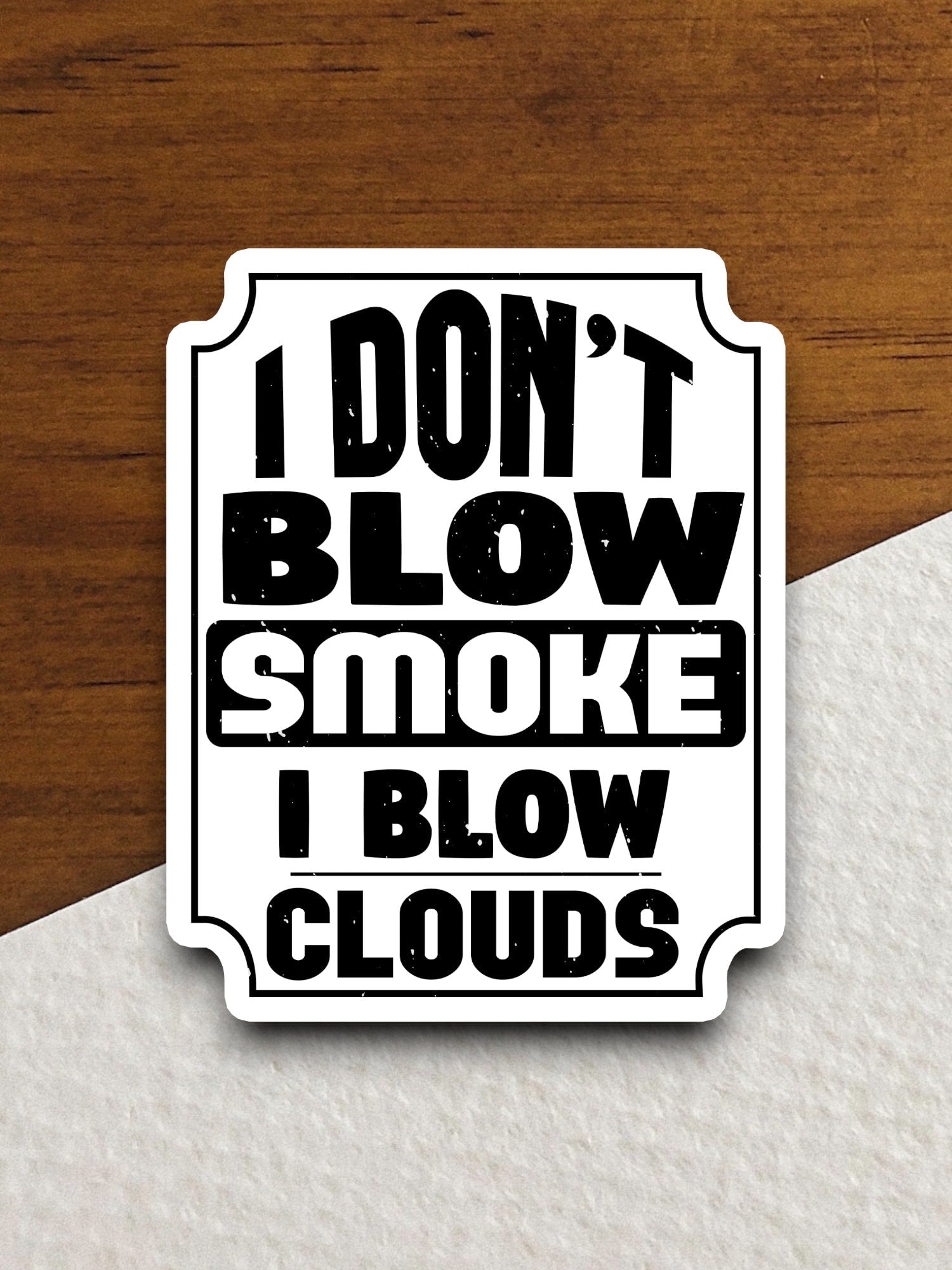 I Don't Blow Smoke I Blow Clouds sticker, funny stickers, laptop stickers, water bottle sticker, sticker with sayings