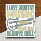 I Love Country Music sticker, funny stickers, laptop stickers, water bottle sticker, sticker with sayings