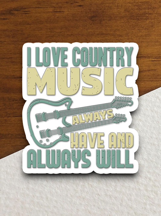 I Love Country Music sticker, funny stickers, laptop stickers, water bottle sticker, sticker with sayings