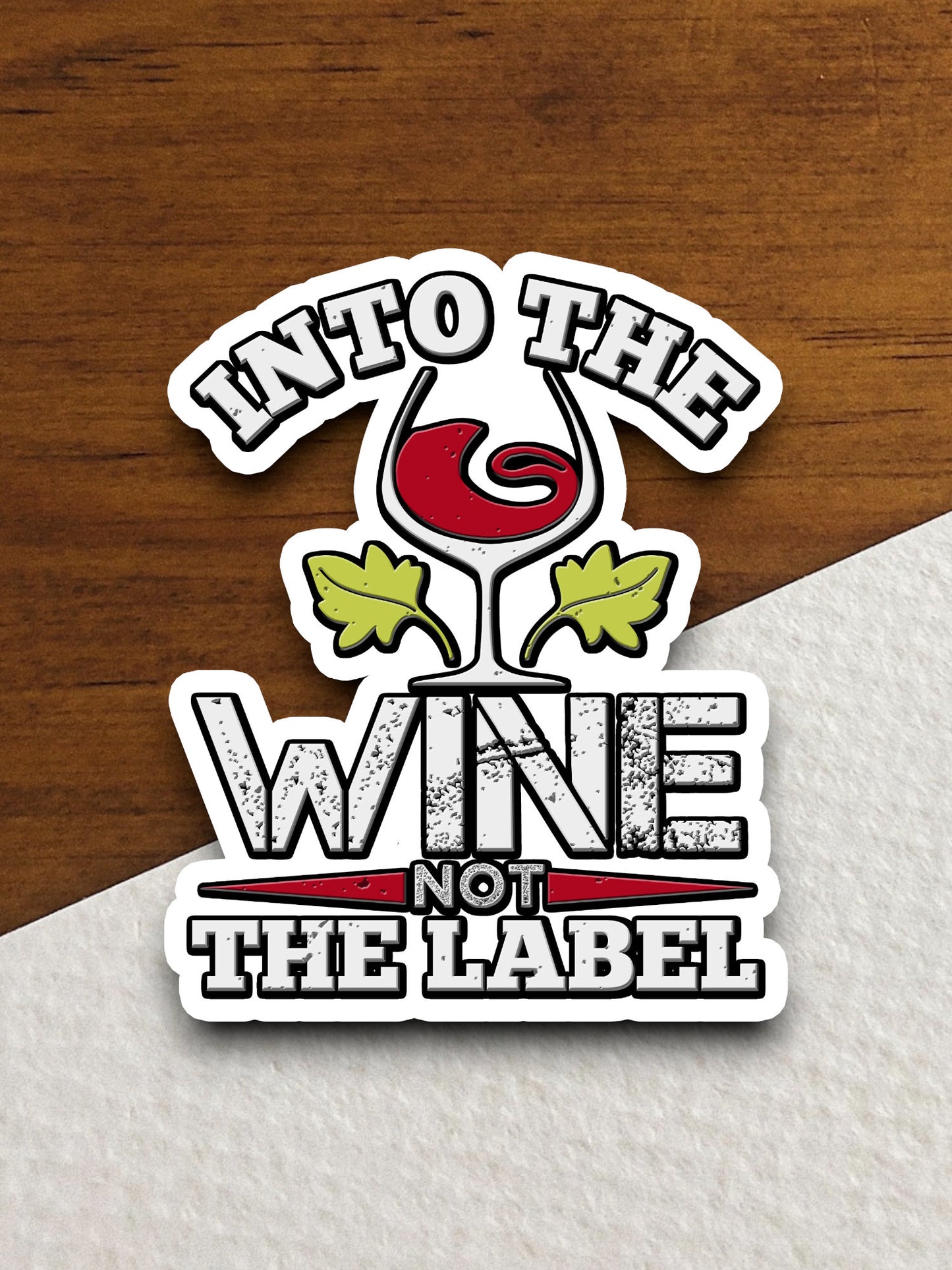 Into the Wine Not the Label sticker, funny stickers, laptop stickers, water bottle sticker, sticker with sayings