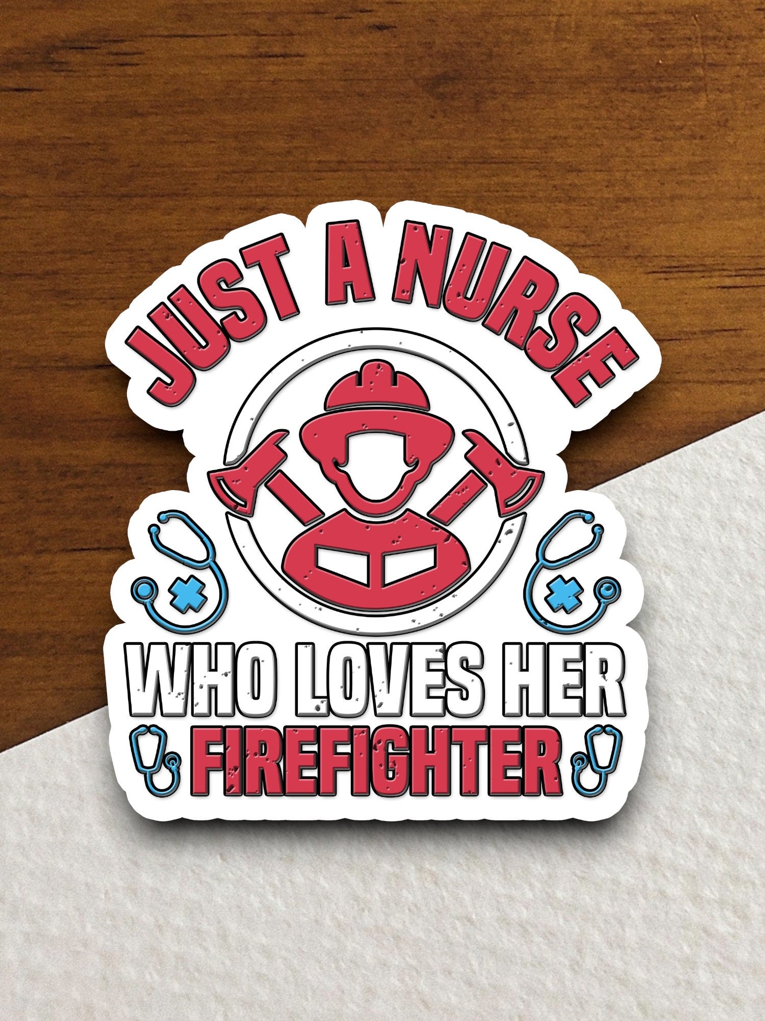 Just a Nurse Who Loves Her Firefighter sticker, funny stickers, laptop stickers, water bottle sticker, sticker with sayings