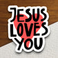 Jesus Loves You sticker, Religious Sticker, Faith Sticker, Worship Sticker, Christian Sticker, Scripture Sticker, Room Décor