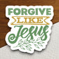 Forgive Like Jesus sticker, Religious Sticker, Faith Sticker, Worship Sticker, Scripture Sticker, forgive sticker, forgiven sticker