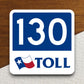 Texas State Highway Toll Road 130 Tollway road sign sticker, road trip sticker, highway sign, room decor, travel sticker