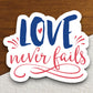 Love Never Fails sticker, Love sticker, friend sticker, relationship sticker, family sticker, true love sticker, Room Décor