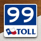 Texas State Highway Toll Road 99 Tollway road sign sticker, road trip sticker, highway sign, room decor, travel sticker