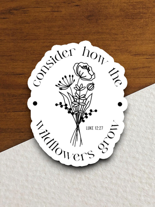 Consider How the Wildflowers Grow sticker, Luke 12 sticker, Religious Sticker, Faith Sticker, Worship Sticker, Wildflowers sticker