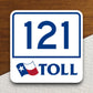 Texas State Highway Toll Road 121 Tollway road sign sticker, road trip sticker, highway sign, room decor, travel sticker