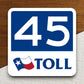 Texas State Highway Toll Road 45 Tollway road sign sticker, road trip sticker, highway sign, room decor, travel sticker