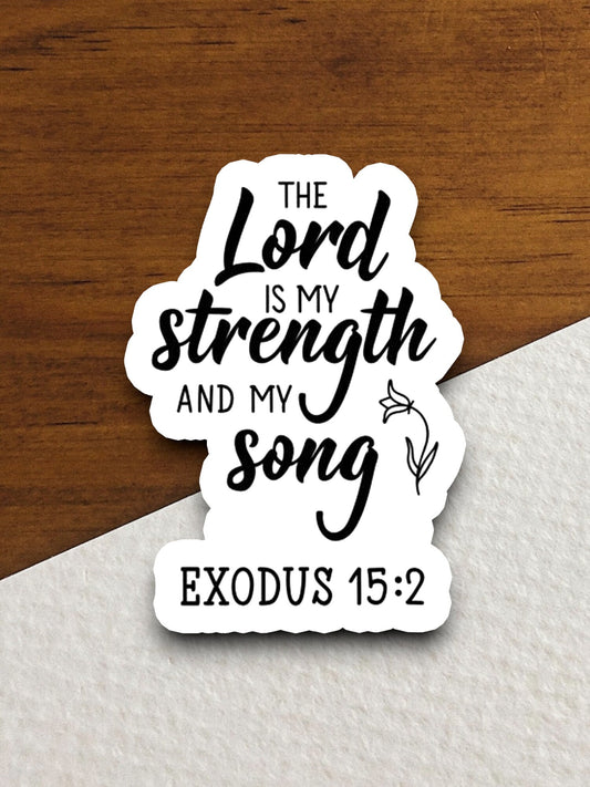 The Lord is My Strength and My Song sticker, Religious Sticker, Faith Sticker, Worship Sticker, Christian Sticker, Scripture Sticker