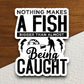 Nothing Makes a Fish Bigger Than sticker, vacation sticker, travel sticker, room decor, water bottle sticker, laptop sticker