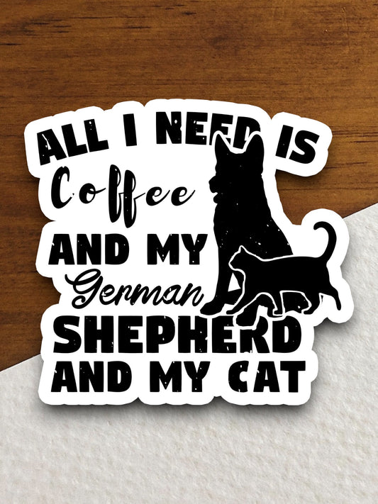 Coffee & My German Shepherd and My Cat sticker, Funny Stickers, Coffee Sticker, Caffeine, Coffee Lover, Cafe, Decaf, Barista Sticker