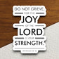 Do Not Grieve for the Joy of the Lord is Your Strength sticker, Lord sticker, joy sticker, Religious Sticker, Faith Sticker, Worship Sticker