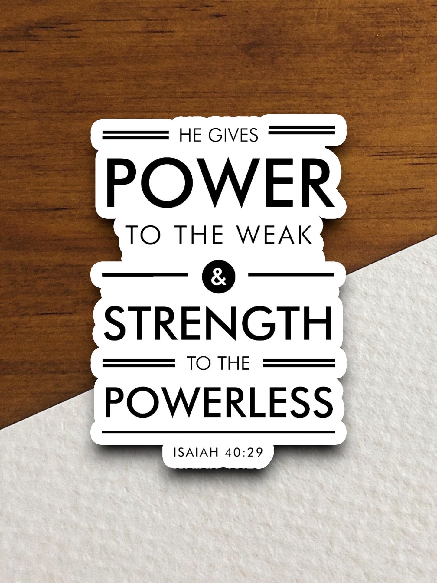 He Gives Power to the Weak and Strength to the Powerless sticker, Religious Sticker, Faith Sticker, Worship Sticker, Christian Sticker