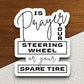 Is Prayer Your Steering Wheel of Your Spare Tire sticker, Religious Sticker, Faith Sticker, Worship Sticker, Christian Sticker, Room Décor