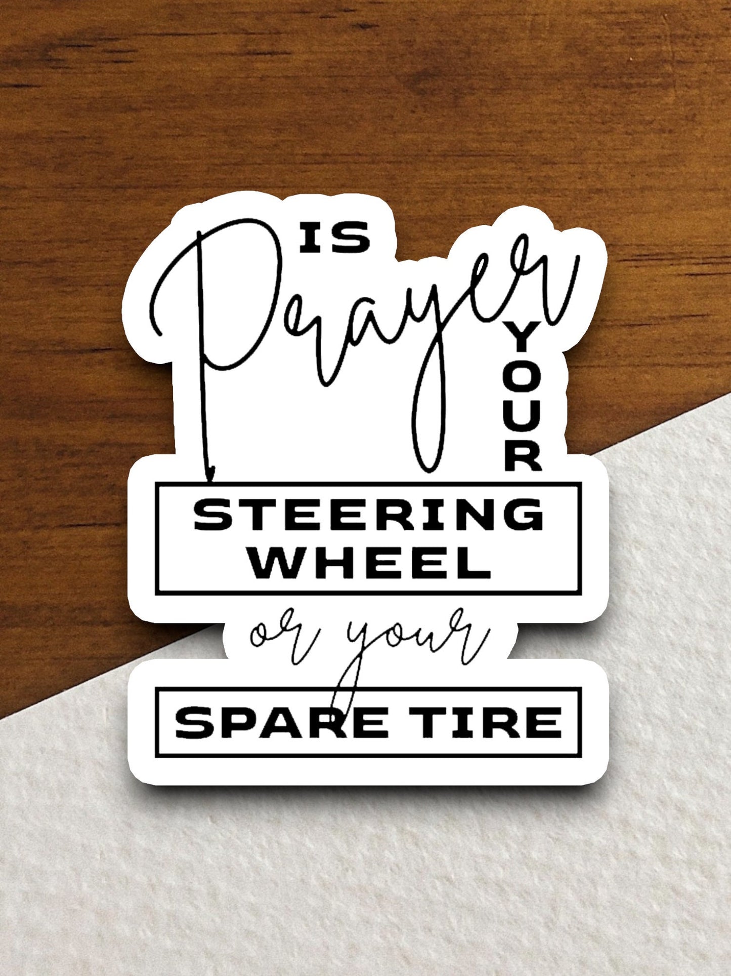 Is Prayer Your Steering Wheel of Your Spare Tire sticker, Religious Sticker, Faith Sticker, Worship Sticker, Christian Sticker, Room Décor