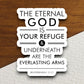 Eternal God is Your Refuge & Underneath are Everlasting Arms sticker, Religious Sticker, Faith Sticker, Worship Sticker, God sticker