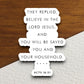 They Replied Believe in the Lord Jesus and You Will Be Saved sticker, Religious Sticker, Faith Sticker, Worship Sticker, Christian Sticker