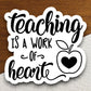 Teaching is a Work of Heart Sticker, Teacher Sticker, Education Sticker, School Sticker, Cute Sticker, Room Decor